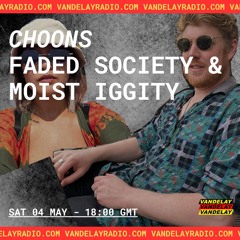 Choons w/ Faded Society & Moist Iggity (04.05.24)