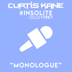 Curtis Kane #InsoliteChapitre7” Monologue ”