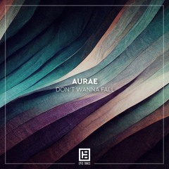 AURAE - Don't Wanna Fall