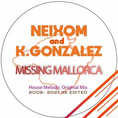 Dj Neixom y K.Gonzalez - Missing Mallorca (2008 Re Edit. 2021 Original Mix)