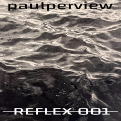 R̶E̶F̶L̶E̶X̶0̶0̶1̶ w/ Paulperview (Fernweh Madrid)