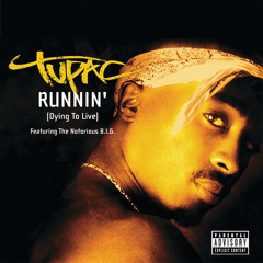 Runnin' (Dying To Live) [feat. The Notorious B.I.G.]