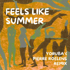 Childish Gambino - Feels Like Summer (Yoruba & Pierre Roelens Remix)