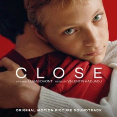 Close 2022 Movie Soundtrack by Valentin Hadjadj