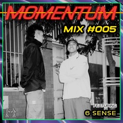 Momentum Mix #005 - Ft. 6 SENSE
