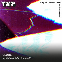 VIAVIA w/ Maito & Fabio Fontanelli @ Radio TNP 18.08.2023