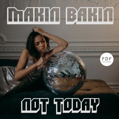 Makin Bakin - Not Today (Extended Mix)