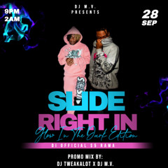 SLIDE RIGHT IN PT 2 (GLOW IN THE DARK EDITION) PROMO MIX !!!!