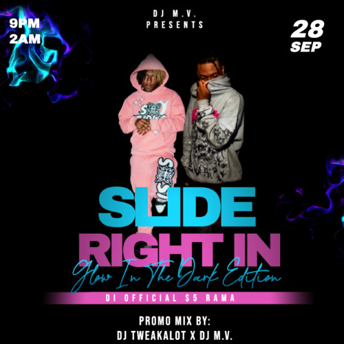 SLIDE RIGHT IN PT 2 (GLOW IN THE DARK EDITION) PROMO MIX !!!!
