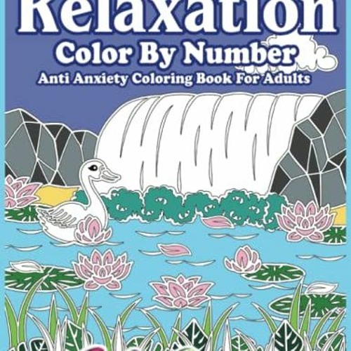 GET KINDLE PDF EBOOK EPUB Relaxation Color By Number - Anti Anxiety Coloring Book For