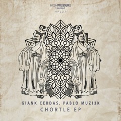 Giank Cerdas, Pablo Muzi3k - Chortle (Original Mix) [High Pressure Limited]