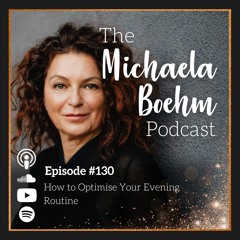 Ep130: How to Optimise Your Evening Routine