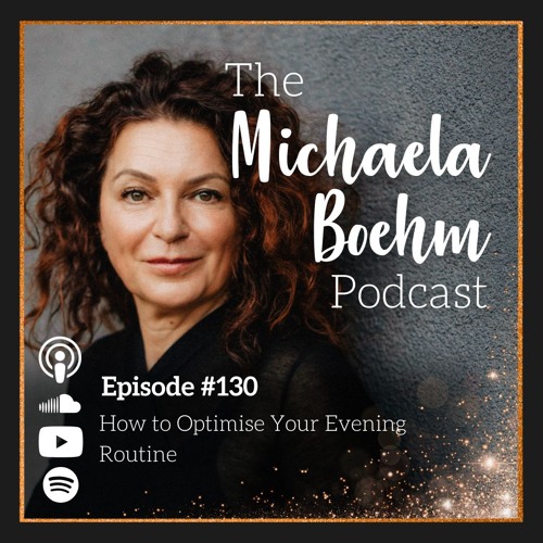 Ep130: How to Optimise Your Evening Routine