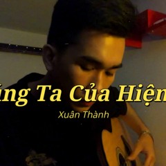 CHÚNG TA CỦA HIỆN TẠI | SƠN TÙNG M-TP | XUÂN THÀNH COVER GUITAR