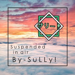 (Suspended In Air) 宙吊りby  サリー！(SuLLy!)