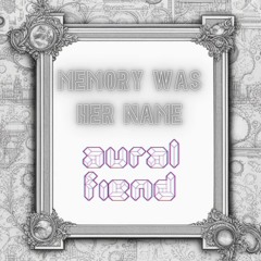 Memory Was Her Name