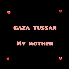 GAZA TUSSAN - MY MOTHER - MAY 2022 - BAMBRAIN RECORDS / HIGH STAKES RECORDS