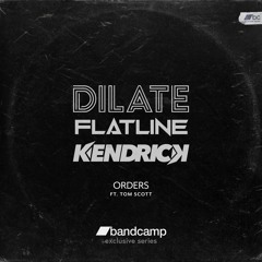 DJ DILATE & FLATLINE & KENDRICK - ORDERS (OUT NOW)