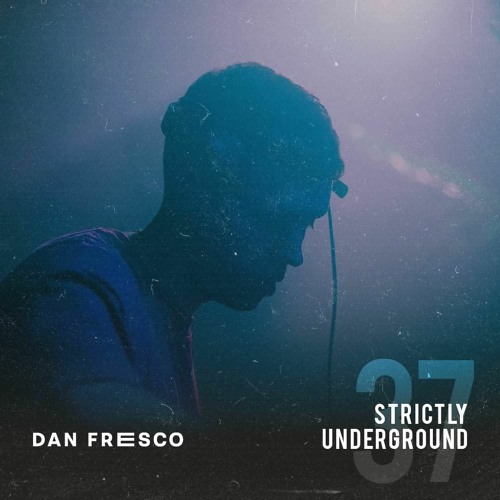 Dan Fresco | Strictly Underground #37