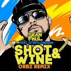 Sean Paul feat. Stefflon Don - Shot & Wine  (ORBZ Remix) [FREE DOWNLOAD]