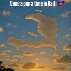 Once A Pon A Time In Haiti Mix 🇭🇹