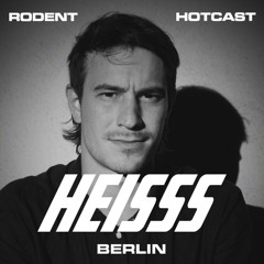 HEISSS HOTCAST 028: RODENT