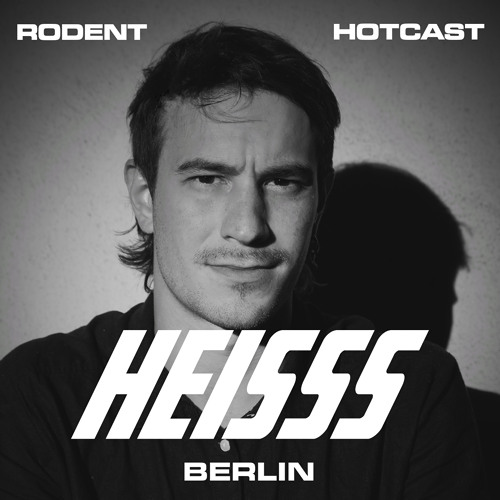 HEISSS HOTCAST 028: RODENT