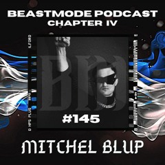 MITCHEL BLUP // BEASTMODE Podcast #145 [CHAPTER IV]