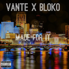 made for it (feat BLOKO)