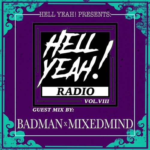 Hell Yeah! Radio Vol. VIII Guest Mix By: Badman x MixedMind