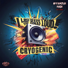 Cryogenic- I like the bass loud (radio edit)