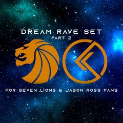 For Seven Lions And Jason Ross Fans- Dream Rave Set Part 2