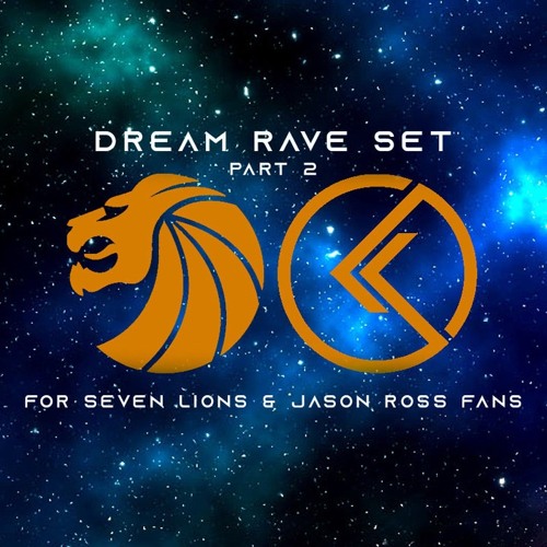 For Seven Lions And Jason Ross Fans- Dream Rave Set Part 2