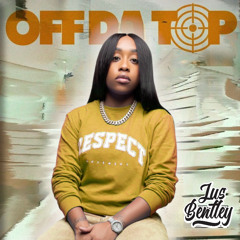 JUSBENTLEY-OFFDATOP (BigHomiie Challenge)