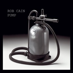 Rob Cain presents 'Pump' Volume 5