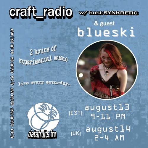 craft_radio w/ host Synkretic & guest Blueski - 08132022
