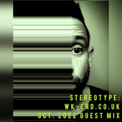 Stereotype: Guest Mix @ wk-end.co.uk