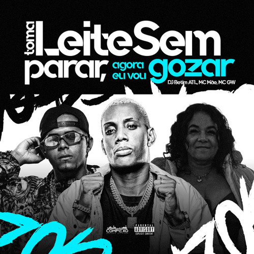 Mtg - Toma Leite Sem Parar, Agora Eu Vou Gozar - DJ BETIM ATL, DJ KELL, MC GW, MC MÃE
