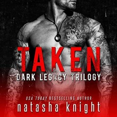 Get [PDF EBOOK EPUB KINDLE] Taken: Dark Legacy Trilogy by  Natasha Knight,Michael Pierce,Natasha Kni