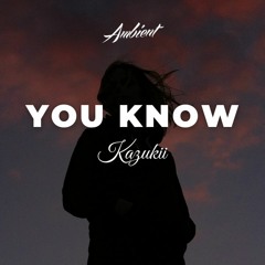 Kazukii - You Know