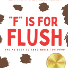 View EPUB 💖 F is for Flush: The #2 Book to Read While You Poop (Funny Gag Gifts, Bat