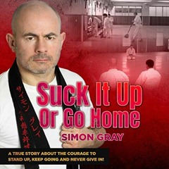 READ EPUB 📦 Suck It Up or Go Home: A True Story About the Courage to Stand Up, Keep