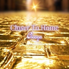 Closer To Home - Chaya