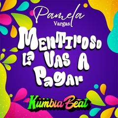 Mentiroso la Vas a Pagar