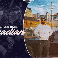Canadian - Sultaan X BIG Ghuman