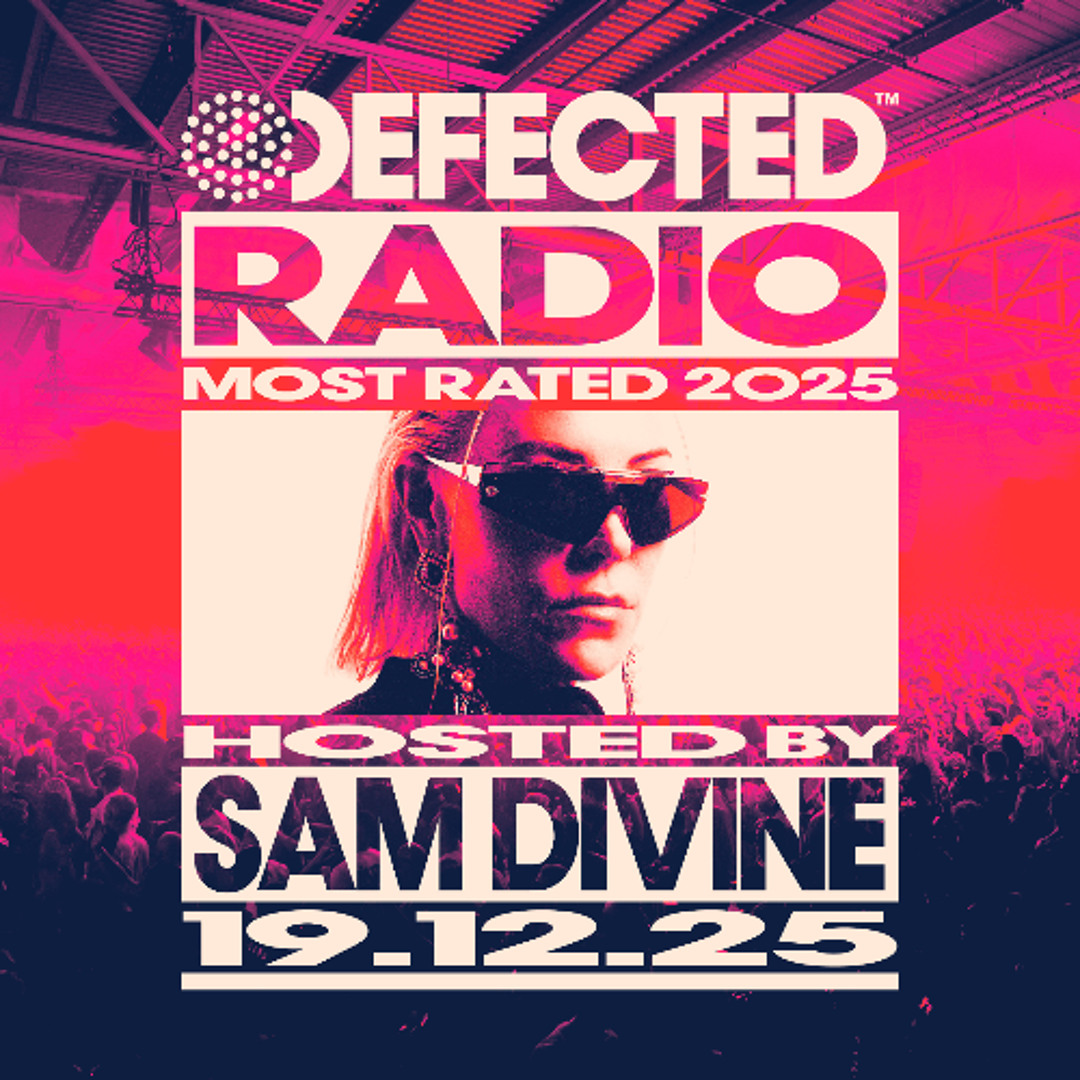 Stream Defected Radio Show Most Rated 2025 Special Hosted by Sam