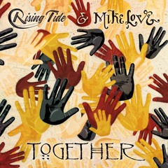 Mike Love x Rising Tide - "Together"