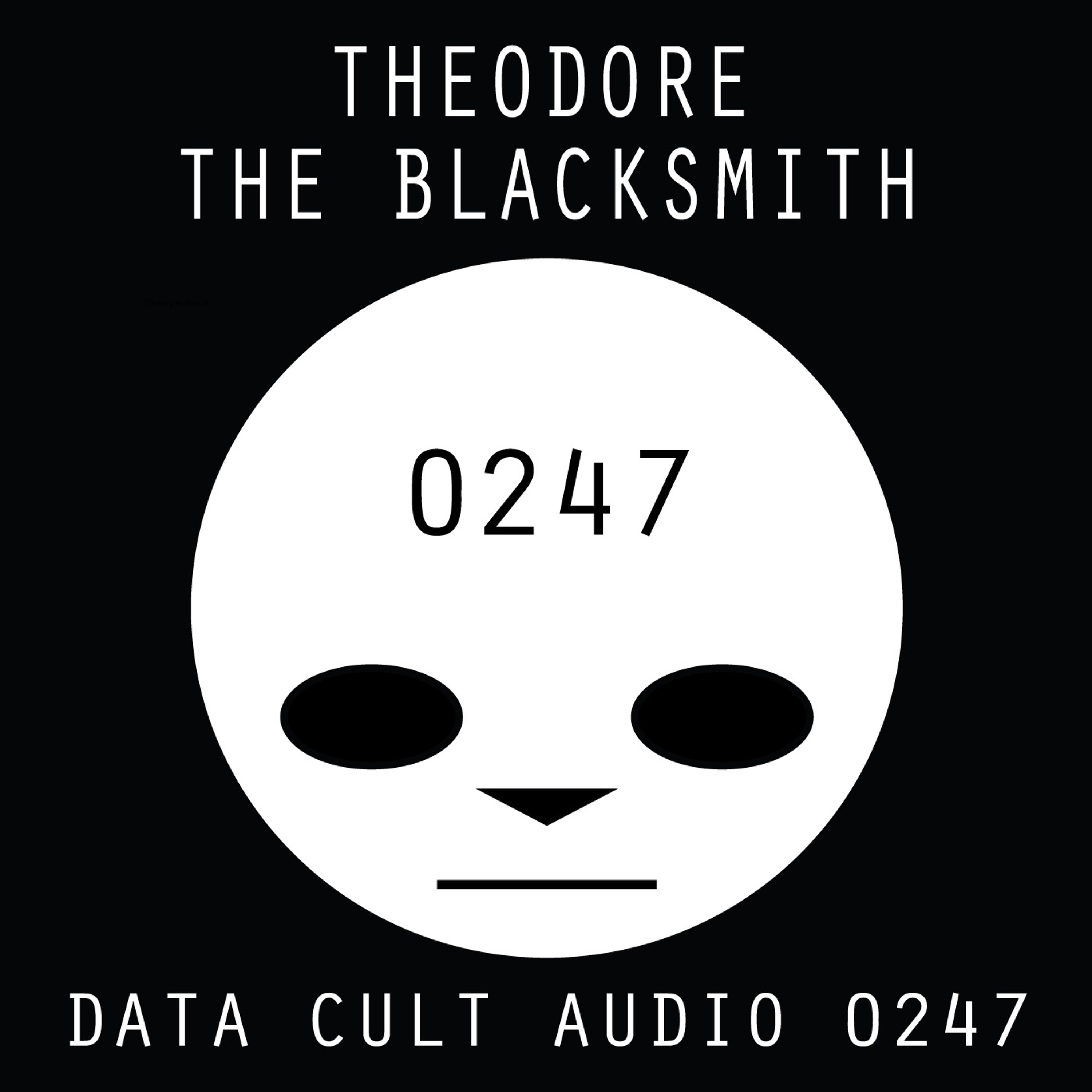 Data Cult Audio 0247 - Theodore The Blacksmith