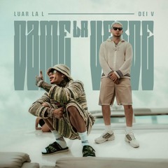 Luar La L, Dei V - Dame La Verde