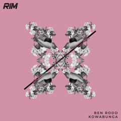 Ben Rodd - Kowabunga [RIM] // Tech House Premiere